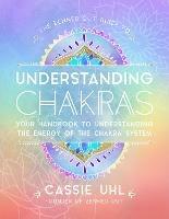 The Zenned Out Guide to Understanding Chakras: Your Handbook to Understanding The Energy of The Chakra System - Cassie Uhl - cover