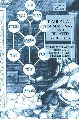 The Kabbalah of Masonry and Related Writings: Foundations of Freemasonry Series - Eliphas Levi,William Wynn Westcott,Leopold F Strauss - cover