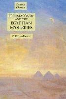 Freemasonry and the Egyptian Mysteries: Esoteric Classics - C W Leadbeater - cover
