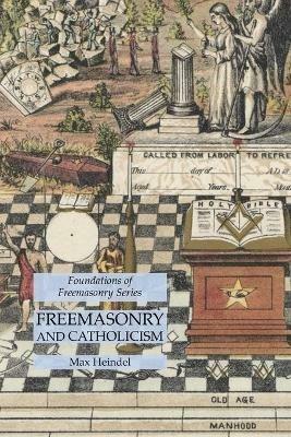 Freemasonry and Catholicism: Foundations of Freemasonry Series - Max Heindel - cover