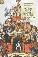 With the Adepts or An Adventure Among the Rosicrucians: Esoteric Classics: Occult Fiction