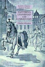 Taittiriya Upanishad and Commentary: Esoteric Classics: Eastern Studies