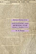 The Evening and Morning Star Volume 1, Numbers 5 & 6: Mormon History Series