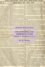 The Evening and Morning Star Volume 1, Numbers 11 & 12: Mormon History Series