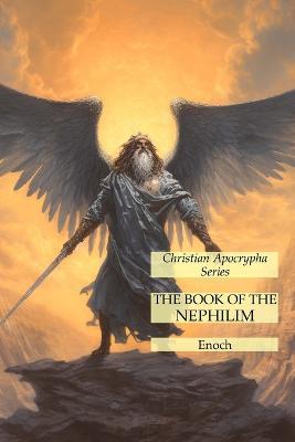The Book of the Nephilim: Christian Apocrypha Series - Enoch - cover
