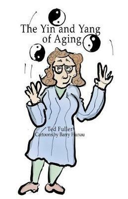 The Yin and Yang of Aging - Ted Fuller - cover