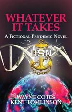 Whatever it Takes: A Fictional Pandemic Novel
