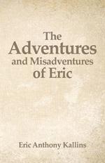 The Adventures and Misadventures of Eric