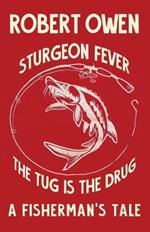 Sturgeon Fever: The Tug is The Drug