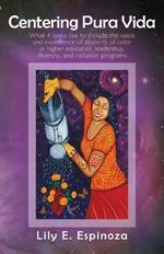 Centering Pura Vida: What it looks like to include the voice and experience of students of color in higher education leadership, diversity, and inclusion programs.