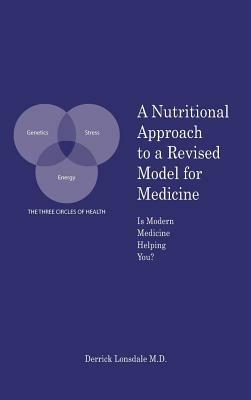 A Nutritional Approach to a Revised Model for Medicine: Is Modern Medicine Helping You? - Derrick Lonsdale - cover
