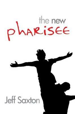 The New Pharisee - Jeff Saxton - cover