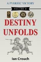 A Pyrrhic Victory: Volume II: Destiny Unfolds - Ian Crouch - cover