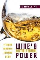 Wine's Nutritional Power: Vitamins - Minerals - Enzymes - Acids - A J Morris - cover