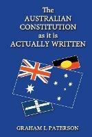 The Australian Constitution as it is Actually Written - Graham L Paterson - cover