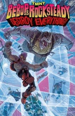 Teenage Mutant Ninja Turtles: Bebop & Rocksteady Destroy Everything - Ben Bates,Dustin Weaver - cover