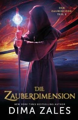 Die Zauberdimension - Dima Zales,Anna Zaires - cover