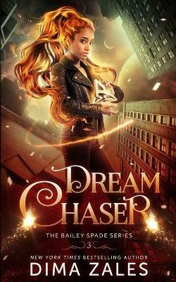 Dream Chaser (Bailey Spade Book 3) - Dima Zales,Anna Zaires - cover