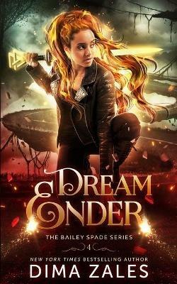 Dream Ender (Bailey Spade Book 4) - Dima Zales,Anna Zaires - cover