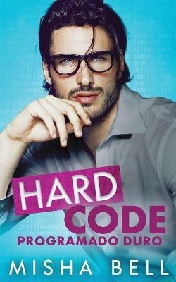 Hard Code: Programado duro - Misha Bell - cover