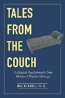 Tales from the Couch: A Clinical Psychologist's True Stories of Psychopathology