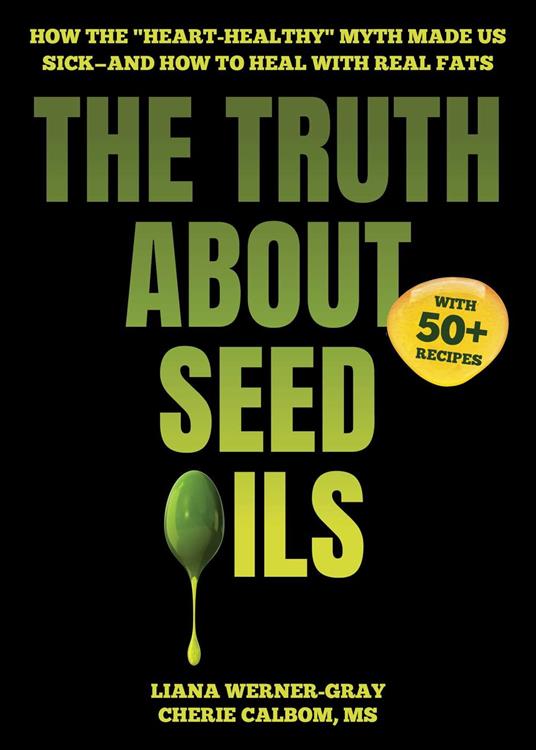 The Truth About Seed Oils