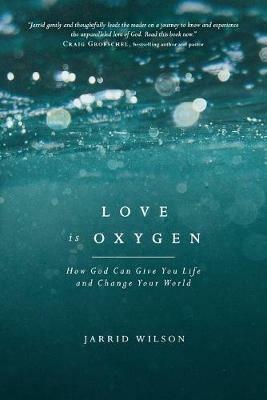 Love Is Oxygen - Jared C. Wilson - cover