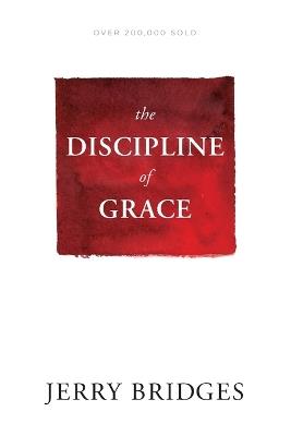 Discipline of Grace, The - Jerry Bridges - cover