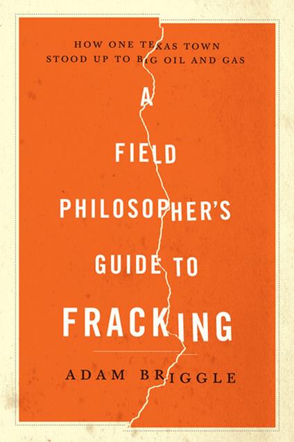 A Field Philosopher's Guide to Fracking