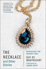 The Necklace and Other Stories: Maupassant for Modern Times