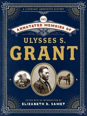 The Annotated Memoirs of Ulysses S. Grant - Ulysses S. Grant - cover