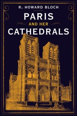 Paris and Her Cathedrals - R. Howard Bloch - cover