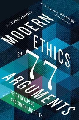 Modern Ethics in 77 Arguments: A Stone Reader - cover
