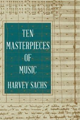 Ten Masterpieces of Music - Harvey Sachs - cover