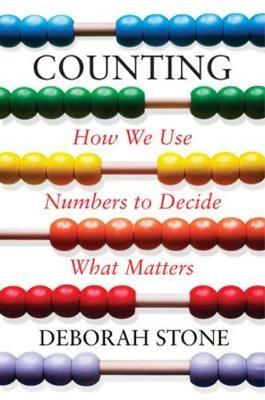 Counting: How We Use Numbers to Decide What Matters - Deborah Stone - cover