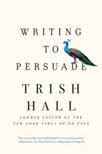 Writing to Persuade: How to Bring People Over to Your Side