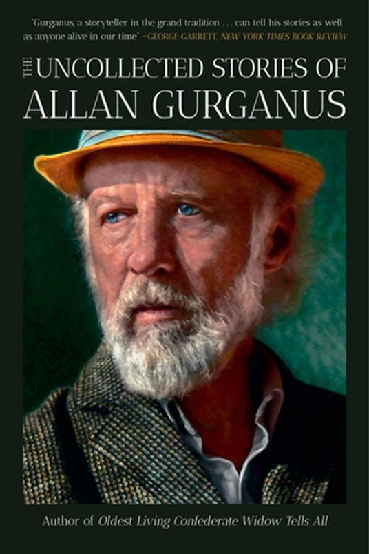 The Uncollected Stories of Allan Gurganus