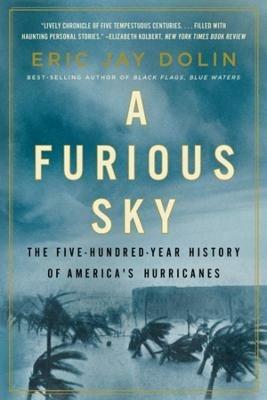 A Furious Sky: The Five-Hundred-Year History of America's Hurricanes - Eric Jay Dolin - cover