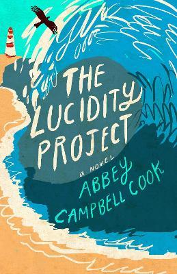 The Lucidity Project: A Novel - Abbey Campbell Cook - cover