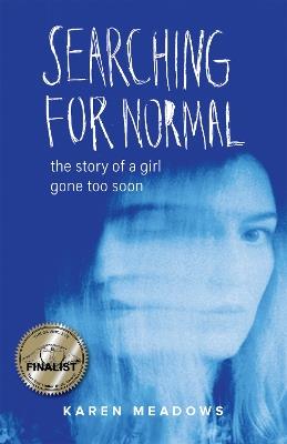 Searching for Normal: The Story of a Girl Gone Too Soon - Karen Meadows - cover
