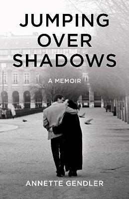 Jumping Over Shadows: A Memoir - Annette Gendler - cover