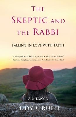 The Skeptic and the Rabbi: Falling in Love with Faith - Judy Gruen - cover