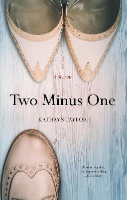 Two Minus One: A Memoir - Kathryn Taylor - cover