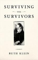 Surviving the Survivors: A Memoir