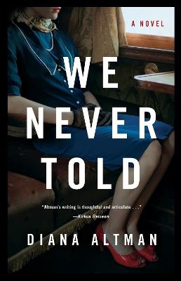 We Never Told: A Novel - Diana Altman - cover