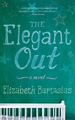 The Elegant Out: A Novel - Elizabeth Bartasius - cover
