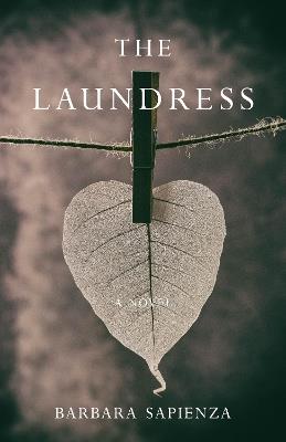 The Laundress: A Novel - Barbara Sapienza - cover