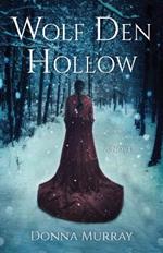 Wolf Den Hollow: A Novel