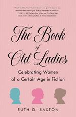 The Book of Old Ladies: Celebrating Women of a Certain Age in Fiction