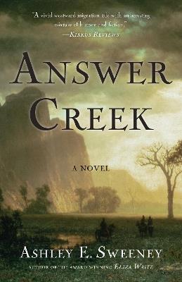 Answer Creek: A Novel - Ashley E. Sweeney - cover